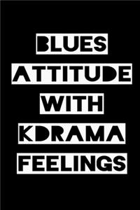 Blues Attitude with Kdrama Feelings