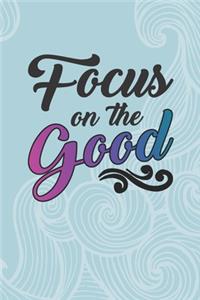 Focus On The Good