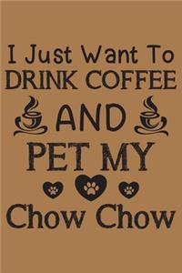 I just want to drink coffee and pet my Chow Chow