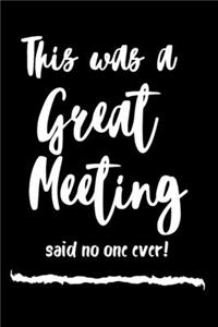 This Was a Great Meeting Said No One Ever !