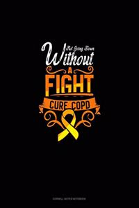 Not Going Down Without A Fight Cure COPD