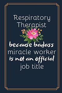 Respiratory Therapist Because Badass Miracle Worker Is Not An Official Job Title