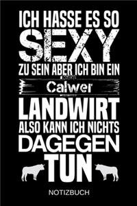 Ich hasse es so sexy zu sein aber ich bin ein Calwer Landwirt also kann ich nichts dagegen tun