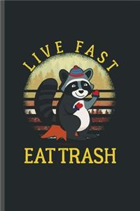 Live Fast Eat Trash