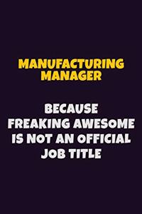 Manufacturing Manager, Because Freaking Awesome Is Not An Official Job Title