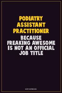 Podiatry Assistant Practitioner, Because Freaking Awesome Is Not An Official Job Title