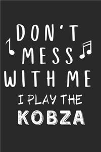 Don't mess with me I play the Kobza