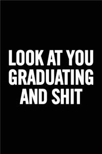 Look at You Graduating and Shit