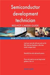Semiconductor development technician RED-HOT Career; 2538 REAL Interview Questio