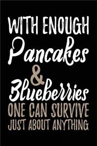 With Enough Pancakes & Blueberries One Can Survive Just About Anything
