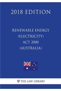 Renewable Energy (Electricity) ACT 2000 (Australia) (2018 Edition)