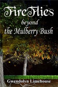 Fireflies Beyond the Mulberry Bush