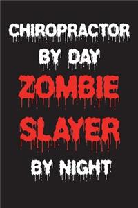 Chiropractor By Day Zombie Slayer By Night