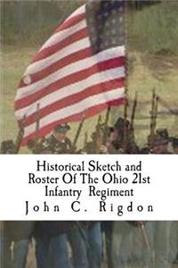Historical Sketch and Roster Of The Ohio 21st Infantry Regiment