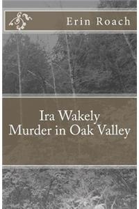 Ira Wakely Murder in Oak Valley