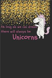 As Long as We Can Dream There Will Always Be Unicorns