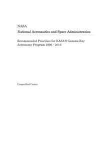 Recommended Priorities for Nasa's Gamma Ray Astronomy Program 1996 - 2010