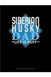 Siberian Husky Dad Life Is Ruff