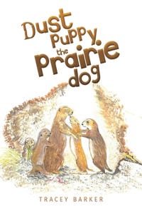 Dust puppy the Prairie Dog