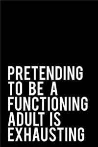 Pretending to Be a Functioning Adult Is Exhausting