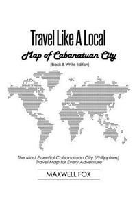 Travel Like a Local - Map of Cabanatuan City (Black and White Edition)