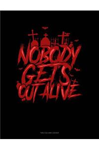 Nobody Gets Out Alive