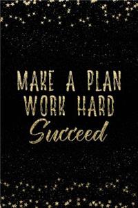 Make a Plan Work Hard Succeed