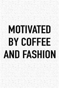 Motivated by Coffee and Fashion