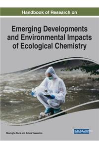 Handbook of Research on Emerging Developments and Environmental Impacts of Ecological Chemistry