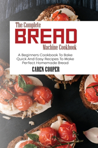The Complete Bread Machine Cookbook