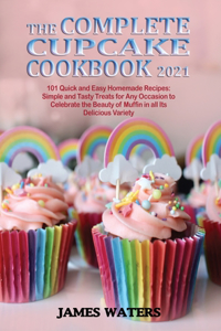 The Complete Cupcake Cookbook 2021