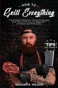 How to Grill Everything