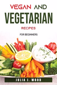 Vegan and Vegetarian Recipes
