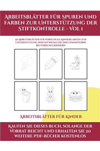 Arbeitsblätter für Kinder (Arbeitsblätter für Spuren und Farben zur Unterstützung der Stiftkontrolle - Vol 1)
