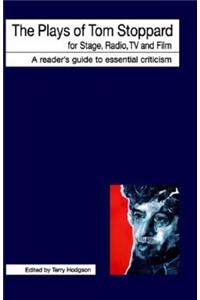 The Plays of Tom Stoppard for Stage, Radio, TV and Film