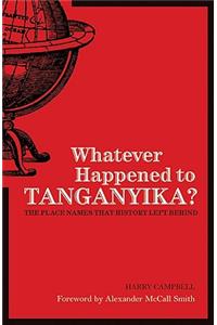 Whatever Happened to Tanganyika?