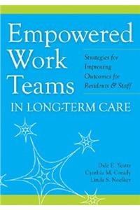 Empowered Work Teams in Long-Term Care