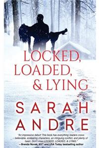 Locked, Loaded, & Lying