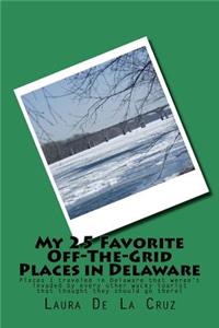 My 25 Favorite Off-The-Grid Places in Delaware