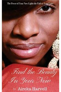 Find the Beauty in Your Now