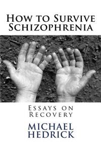 How to Survive Schizophrenia