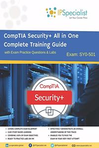 CompTIA Security+ All in One Complete Training Guide with Exam Practice Questions & Labs