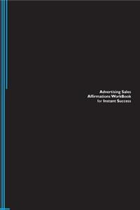 Advertising Sales Affirmations Workbook for Instant Success. Advertising Sales Positive & Empowering Affirmations Workbook. Includes