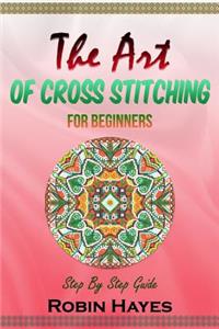 Art of Cross Stitching for Beginners