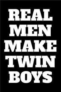 Real Men Make Twin Boys