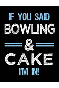 If You Said Bowling & Cake I'm in