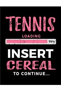Tennis Loading 75% Insert Cereal to Continue