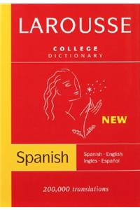 Larousse College Dictionary: Spanish-English/InglÃ©s-EspaÃ±ol