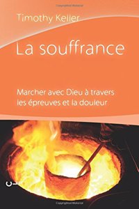 La souffrance (Walking with God Through Pain and Suffering)