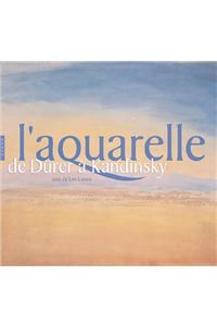 L'Aquarelle. de Durer a Kandinsky
